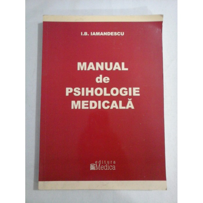     MANUAL DE  PSIHOLOGIE  MEDICALA  -  Ioan-Bradu  IAMANDESCU  